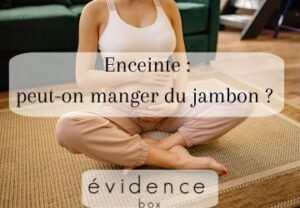 Jambon femme enceinte box evidence
